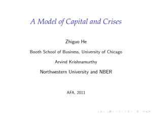 A Model of Capital and Crises Zhiguo He Northwestern University and NBER