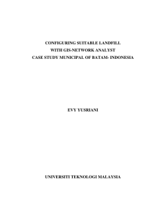 CONFIGURING SUITABLE LANDFILL WITH GIS-NETWORK ANALYST CASE STUDY MUNICIPAL OF BATAM- INDONESIA