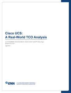 Cisco UCS: A Real-World TCO Analysis An ENTERPRISE MANAGEMENT ASSOCIATES (EMA™) White Paper