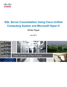 SQL Server Consolidation Using Cisco Unified Computing System and Microsoft Hyper-V