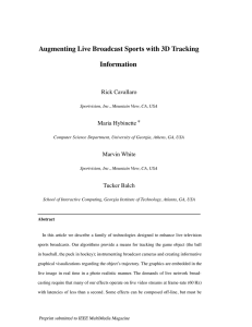 Augmenting Live Broadcast Sports with 3D Tracking Information Rick Cavallaro Maria Hybinette ∗
