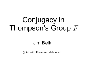 Conjugacy in Thompson’s Group  Jim Belk (joint with Francesco Matucci)