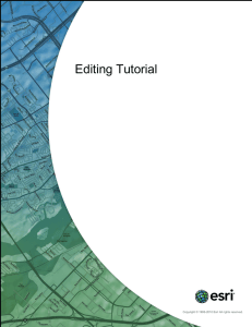 Editing Tutorial Copyright © 1995-2010 Esri All rights reserved.