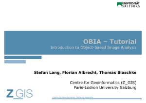 OBIA – Tutorial Introduction to Object-based Image Analysis Centre for Geoinformatics (Z_GIS)