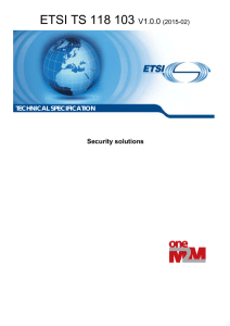 ETSI TS 118 103 V1.0.0  Security solutions