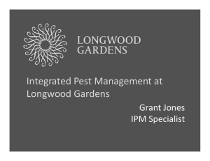 Integrated Pest Management at Longwood Gardens Grant Jones IPM Specialist