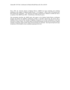 AbstractID: 108 Title: Certification In Medical Health Physics By The... Since 1994, the American Board of Medical Physics (ABMP) has...