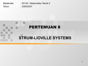 PERTEMUAN 8 STRUM-LIOVILLE SYSTEMS Matakuliah : K0124 / Matematika Teknik II