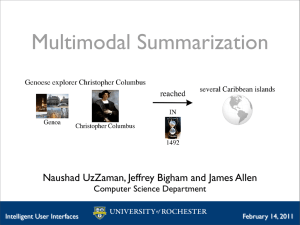 Multimodal Summarization Naushad UzZaman, Jeffrey Bigham and James Allen Computer Science Department