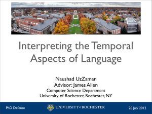 Interpreting the Temporal Aspects of Language Naushad UzZaman Advisor: James Allen