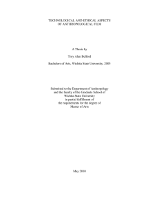 TECHNOLOGICAL AND ETHICAL ASPECTS OF ANTHROPOLOGICAL FILM  A Thesis by