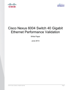Cisco Nexus 6004 Switch 40 Gigabit Ethernet Performance Validation White Paper June 2013