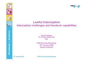 Lawful Interception Interception challenges and Handover capabilities Scott Cadzow TC LI Vice Chairman