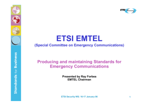 ETSI EMTEL Producing and maintaining Standards for Emergency Communications