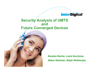 Security Analysis of UMTS and Future Converged Devices Renuka Racha, Louis Guccione,