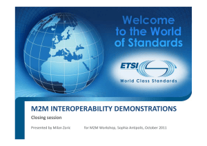M2M INTEROPERABILITY DEMONSTRATIONS Closing session Presented by Milan Zoric