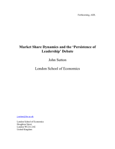 Market Share Dynamics and the ‘Persistence of Leadership’ Debate John Sutton