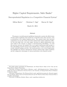 Higher Capital Requirements, Safer Banks? Milton Harris Christian C. Opp