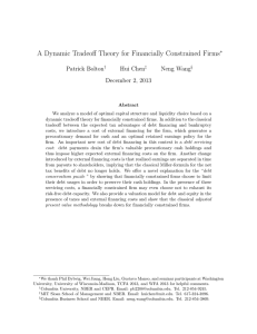 A Dynamic Tradeoff Theory for Financially Constrained Firms Patrick Bolton Hui Chen