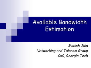 Available Bandwidth Estimation Manish Jain Networking and Telecom Group