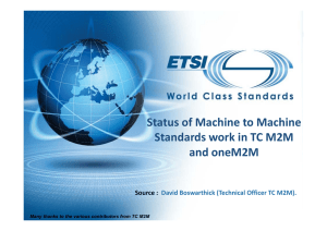 Status of Machine to Machine  Standards work in TC M2M and oneM2M Source :
