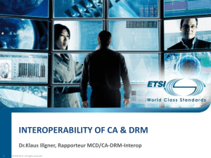 INTEROPERABILITY OF CA &amp; DRM Dr.Klaus Illgner, Rapporteur MCD/CA-DRM-Interop 1