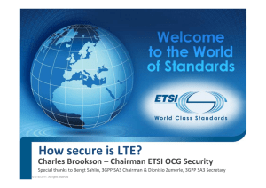 How secure is LTE? Charles Brookson – Chairman ETSI OCG Security