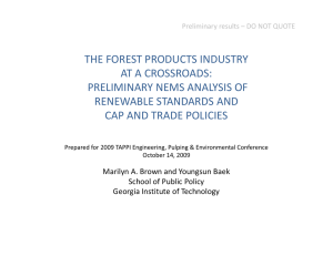 THE FOREST PRODUCTS INDUSTRY  AT A CROSSROADS: PRELIMINARY NEMS ANALYSIS OF  RENEWABLE STANDARDS AND 
