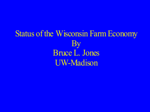 Status of the Wisconsin Farm Economy By Bruce L. Jones UW-Madison