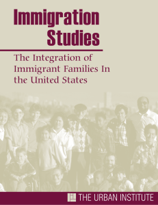 The Integration of Immigrant Families In the United States THE URBAN INSTITUTE