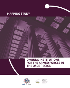 OMBUDS INSTITUTIONS FOR THE ARMED FORCES IN THE OSCE REGION MAPPING STUDY