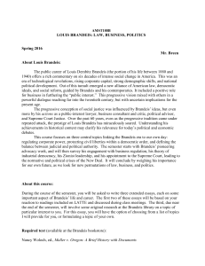 The public career of Louis Dembitz Brandeis (the portion of... 1940) offers a rich commentary on six decades of intense... LOUIS BRANDEIS: LAW, BUSINESS, POLITICS
