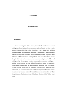 1  Internet banking is the latest delivery channel for financial services.... banking is a self-service that allows customers to perform financial...