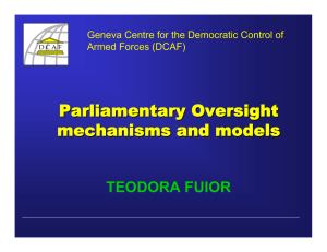 Parliamentary Oversight mechanisms and models TEODORA FUIOR