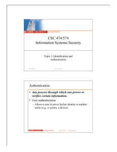 CSC 474/574 Information Systems Security Authentication Any process through which one proves or