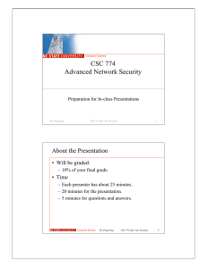 CSC 774 Advanced Network Security About the Presentation • Will be graded.