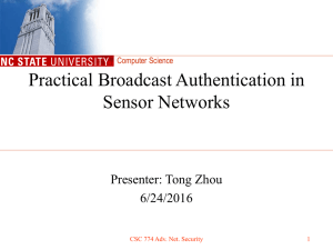 Practical Broadcast Authentication in Sensor Networks Presenter: Tong Zhou 6/24/2016