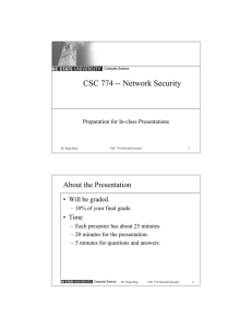 CSC 774 -- Network Security About the Presentation • Will be graded.