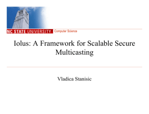 Iolus: A Framework for Scalable Secure Multicasting Vladica Stanisic Computer Science