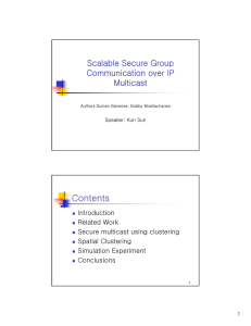 Contents Scalable Secure Group Communication over IP Multicast