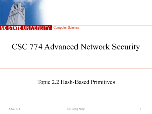 CSC 774 Advanced Network Security Topic 2.2 Hash-Based Primitives Computer Science CSC 774
