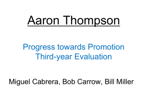 Aaron Thompson Progress towards Promotion Third-year Evaluation Miguel Cabrera, Bob Carrow, Bill Miller
