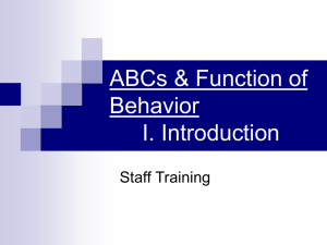 ABCs &amp; Function of Behavior I. Introduction Staff Training