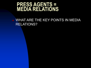 PRESS AGENTS = MEDIA RELATIONS WHAT ARE THE KEY POINTS IN MEDIA RELATIONS?