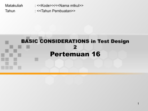 Pertemuan 16 BASIC CONSIDERATIONS in Test Design 2 Matakuliah