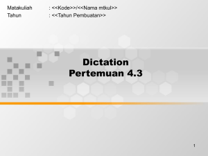 Dictation Pertemuan 4.3 Matakuliah : &lt;&lt;Kode&gt;&gt;/&lt;&lt;Nama mtkul&gt;&gt;