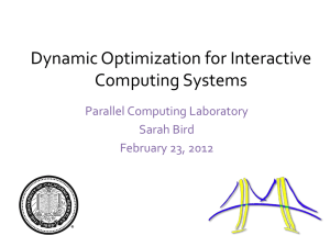 Dynamic Optimization for Interactive Computing Systems Parallel Computing Laboratory Sarah Bird