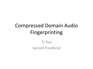 Compressed Domain Audio Fingerprinting TJ Tsai Gerald Friedland