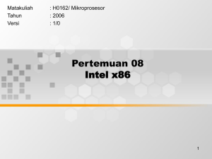 Pertemuan 08 Intel x86 Matakuliah : H0162/ Mikroprosesor