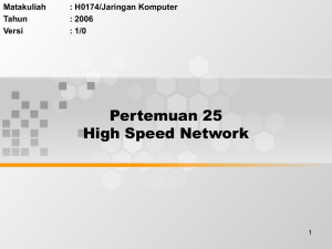 Pertemuan 25 High Speed Network Matakuliah : H0174/Jaringan Komputer